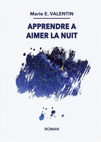 Couverture du livre « Apprendre à aimer la nuit » de Marie E. Valentin aux éditions Books On Demand