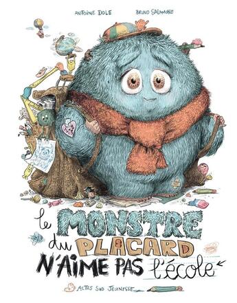 Couverture du livre « Le monstre du placard n'aime pas l'école » de Antoine Dole et Bruno Salamone aux éditions Actes Sud