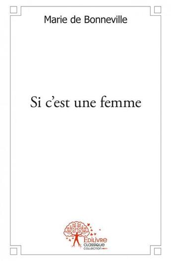 Couverture du livre « Si c'est une femme » de De Bonneville Marie aux éditions Edilivre