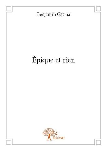 Couverture du livre « Épique et rien » de Benjamin Gatina aux éditions Edilivre