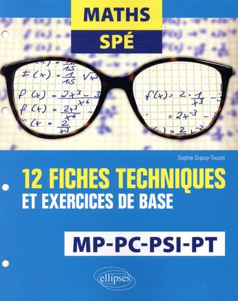 Couverture du livre « Mathématiques spé ; MP, PC, PSI, PT ; 12 fiches techniques et exercices de base » de Sophie Dupuy-Touzet aux éditions Ellipses