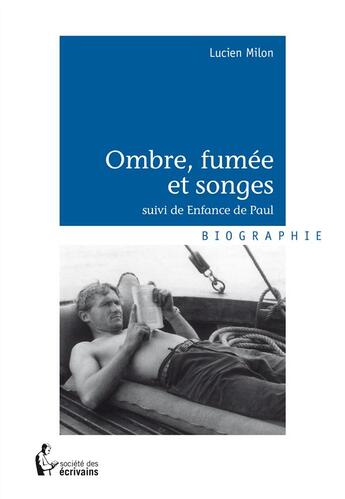 Couverture du livre « Ombres, fumées et songes... » de Lucien Milon aux éditions Societe Des Ecrivains