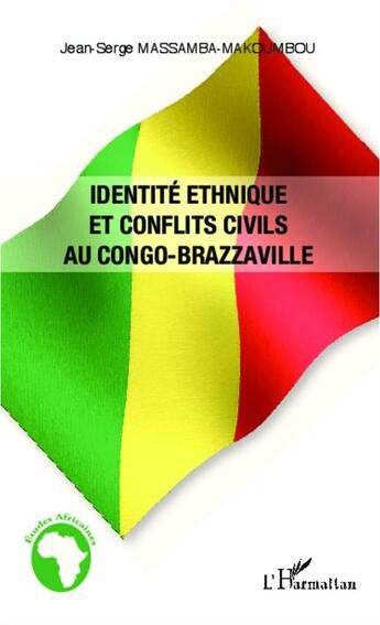 Couverture du livre « Identité ethnique et conflits civils au Congo Brazzaville » de Jean-Serge Massamba-Mackoumbou aux éditions L'harmattan