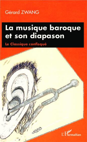 Couverture du livre « La musique baroque et son diapason ; le classique confisqué » de Gerard Zwang aux éditions L'harmattan