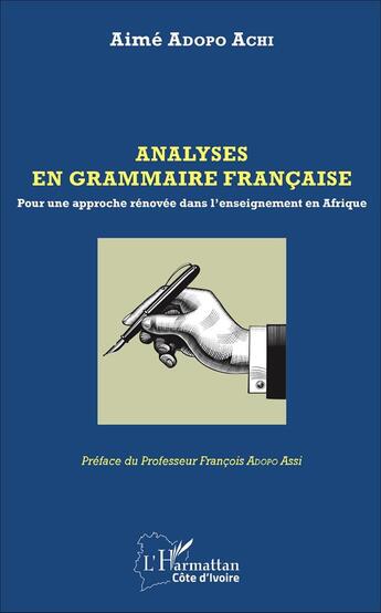 Couverture du livre « Analyses en grammaire française : Pour une approche rénovée dans l'enseignement en Afrique » de Aimé Adopo Achi aux éditions L'harmattan