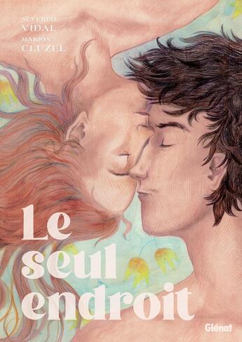 Couverture du livre « Le seul endroit » de Severine Vidal et Marion Cluzel aux éditions Glenat