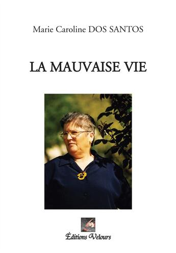 Couverture du livre « La Mauvaise Vie » de Marie Dos Santos aux éditions Velours