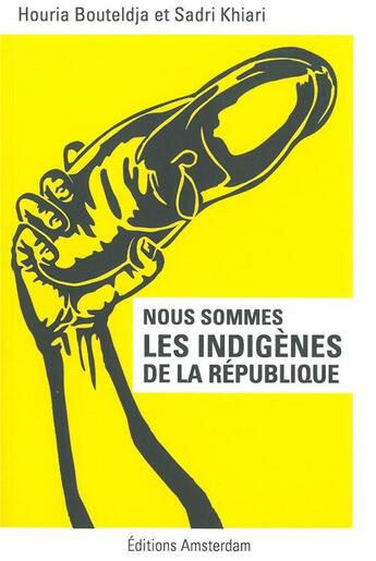 Couverture du livre « Nous sommes les indigènes de la république » de Houria Bouteldja et Sadri Khiari aux éditions Amsterdam