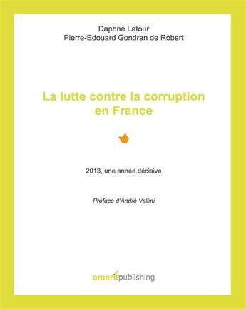 Couverture du livre « La lutte contre la corruption en France » de Daphne Latour et Pierre-Edouard Gondran De Robert aux éditions Books On Demand