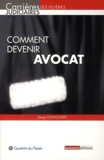 Couverture du livre « Comment devenir avocat (8e édition) » de Serge Guinchard aux éditions Lextenso