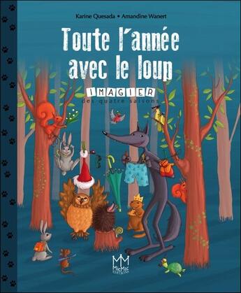 Couverture du livre « Toute l'année avec le loup ; imagier des quatre saisons » de Karine Quesada et Amandine Wanert aux éditions Mic Mac Editions