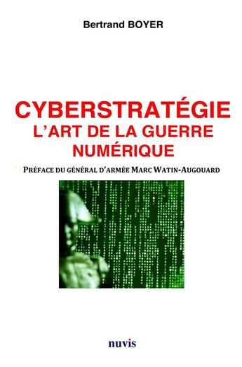 Couverture du livre « Cyberstratégie ; l'art de la guerre numérique » de Bertrand Boyer aux éditions Nuvis