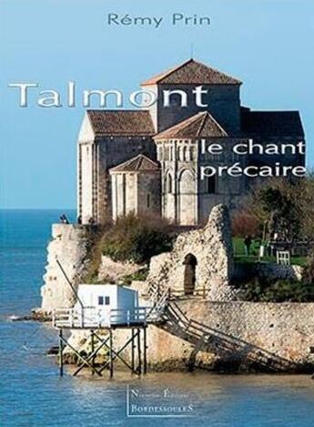 Couverture du livre « Talmont ; le chant precaire » de Remy Prin aux éditions Bordessoules