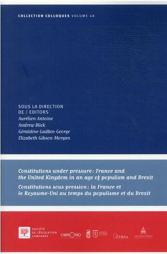 Couverture du livre « Constitutions under pressure : France and the United Kingdom in an age of populism and Brexit ; constitutions sous pression : la France et le Royaume-Uni au temps du populisme et du Brexit » de Aurelien Antoine et Geraldine Gadbin-George et Elizabeth Gibson-Morgan et Andrew Blick aux éditions Ste De Legislation Comparee