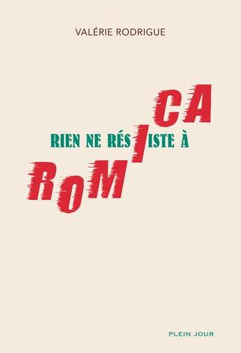 Couverture du livre « Rien ne résiste à Romica » de Valerie Rodrigue aux éditions Plein Jour