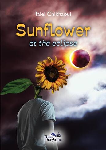 Couverture du livre « Sunflower at the eclipse » de Talel Chikhaoui aux éditions Bergame