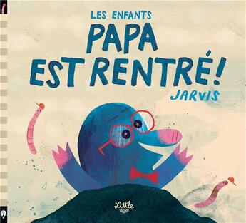 Couverture du livre « Les enfants, papa est rentré ! » de Jarvis aux éditions Little Urban