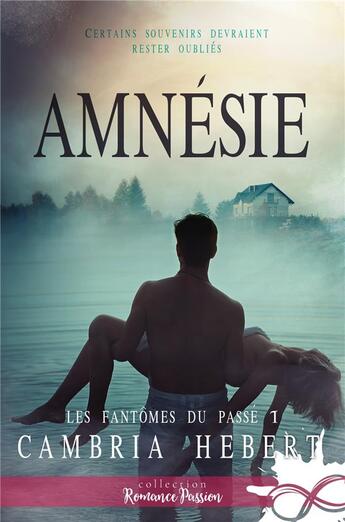 Couverture du livre « Les fantômes du passé Tome 1 ; amnésie » de Cambria Hebert aux éditions Collection Infinity