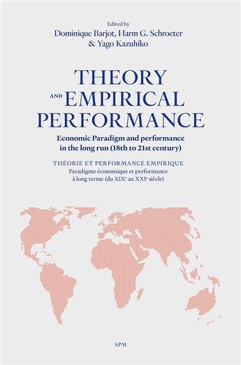 Couverture du livre « Theory and empirical performance : economic paradigm and performance in the long run (18th to 21st century) » de Barjot/Dominique et Harm G. Schroeter et Yago Kazuhiko aux éditions Spm Lettrage