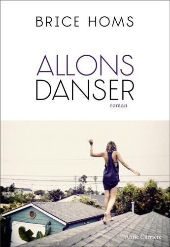 Couverture du livre « Allons danser » de Brice Homs aux éditions Anne Carriere