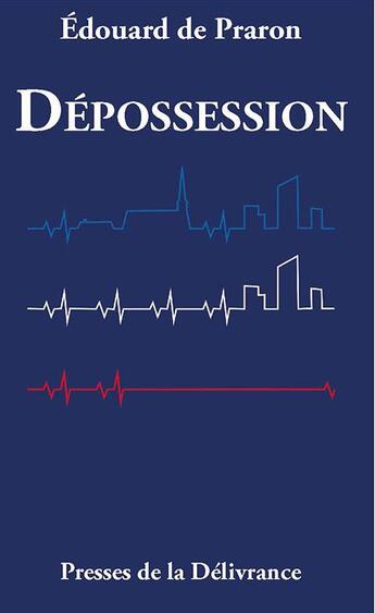 Couverture du livre « Dépossession » de Edouard De Praron aux éditions Presses De La Delivrance