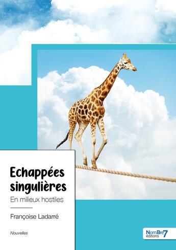 Couverture du livre « Échappées singulières » de Francoise Ladarre aux éditions Nombre 7