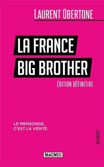 Couverture du livre « La France Big Brother : le mensonge, c'est la vérité » de Laurent Obertone aux éditions Magnus