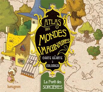 Couverture du livre « La forêt des sorcières : atlas des mondes imaginaires » de Anaïs Goldemberg aux éditions Editions Du Lumignon