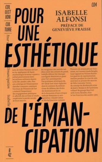 Couverture du livre « Pour une esthétique de l'emancipation ; produire les lignées d'un art queer » de Isabelle Alfonsi aux éditions Editions B42