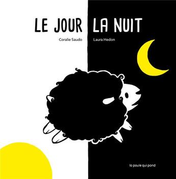 Couverture du livre « Le jour, la nuit » de Coralie Saudo aux éditions La Poule Qui Pond