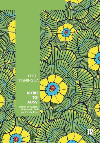 Couverture du livre « Alors toi aussi » de Futhi Ntshingila aux éditions Tropismes