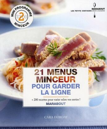 Couverture du livre « 21 menus minceurs pour garder la ligne » de Hobday Cara aux éditions Marabout