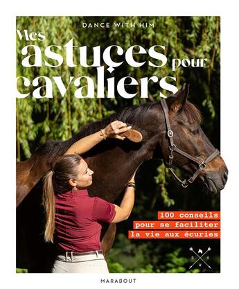 Couverture du livre « Mes astuces pour cavaliers : 100 conseils pour se faciliter la vie aux écuries » de Dance With Him aux éditions Marabout