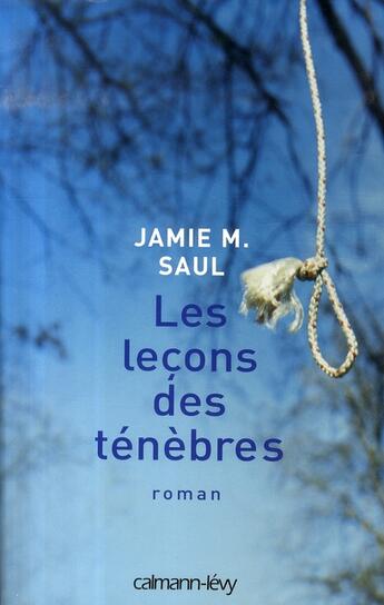 Couverture du livre « Les leçons des ténèbres » de Saul Jaimie M. aux éditions Calmann-levy