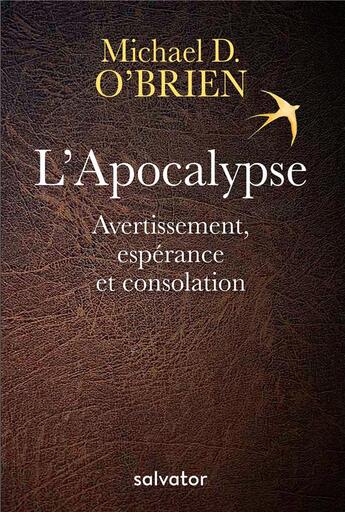 Couverture du livre « L'apocalypse ; avertissement, espérance et consolation » de Michael D. O'Brien aux éditions Salvator