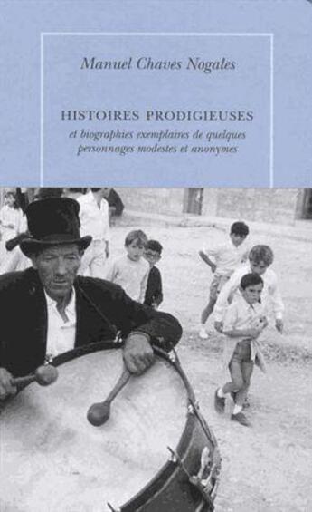 Couverture du livre « Histoires prodigieuses et biographies exemplaires de quelques personnages modestes et anonymes » de Manuel Chaves Nogales aux éditions Table Ronde