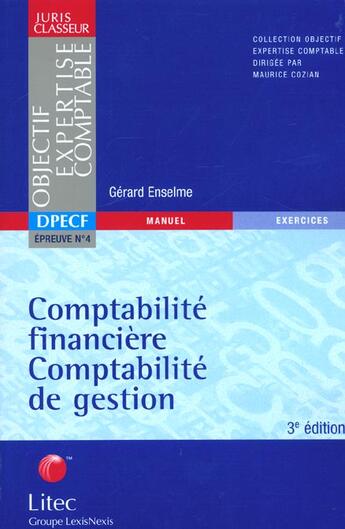 Couverture du livre « Comptabilite financiere et de gestion ; manuel et exercices corriges epreuve 4 dpecf » de Gerard Enselme aux éditions Lexisnexis