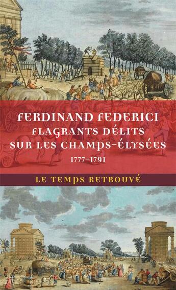 Couverture du livre « Flagrants délits sur les Champs-Élysées : Les dossiers de police du gardien Federici (1777-1791) » de Ferdinand De Federici aux éditions Mercure De France