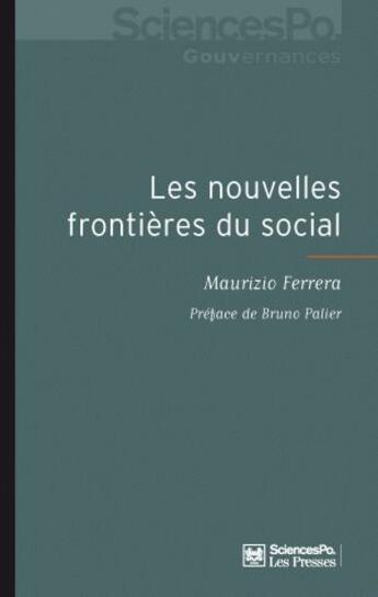 Couverture du livre « Les nouvelles frontières du social ; l'intégration européenne et les transformations de l'espace politique de la protection sociale » de Maurizio Ferrera aux éditions Presses De Sciences Po