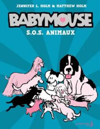 Couverture du livre « Babymouse t.5 ; S.O.S. animaux » de Jennifer Holm et Matthew Holm aux éditions La Martiniere Jeunesse