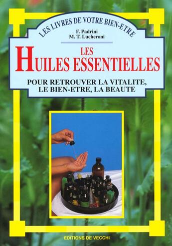 Couverture du livre « Les huiles essentielles » de Francesco Padrini aux éditions De Vecchi