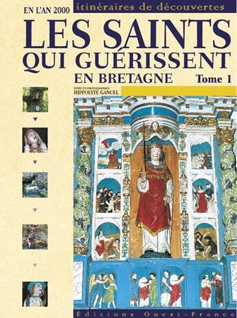 Couverture du livre « Les saints qui guérissent en bretagne Tome 1 » de Patrick Merienne aux éditions Ouest France