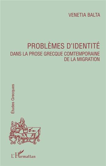 Couverture du livre « Problèmes d'identité dans la prose grècque comtemporaine de la migration » de Venetia Balta aux éditions L'harmattan