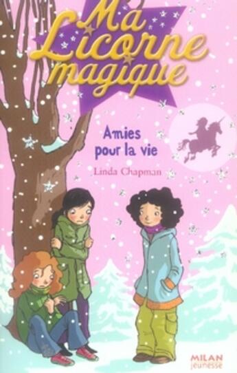 Couverture du livre « Ma licorne magique T.7 ; amies pour la vie » de Linda Chapman aux éditions Milan