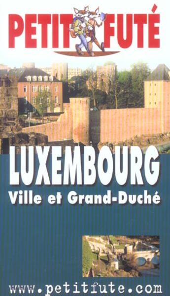 Couverture du livre « GUIDE PETIT FUTE ; CITY GUIDE ; LUXEMBOURG ; VILLE ET GRAND-DUCHE (édition 2004) » de  aux éditions Le Petit Fute