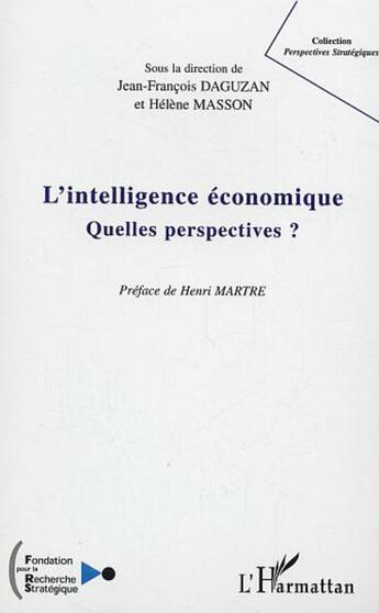 Couverture du livre « L'intelligence économique : Quelles perspectives ? » de Helene Masson et Jean-Francois Daguzan aux éditions L'harmattan