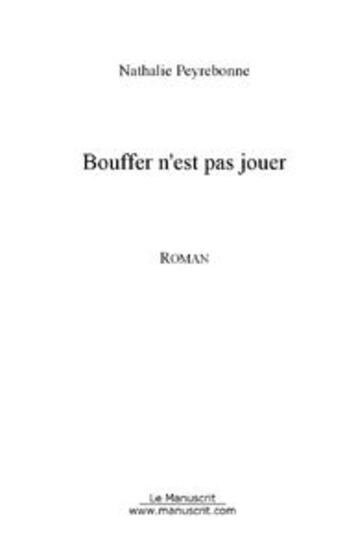 Couverture du livre « Bouffer n'est pas jouer » de Nathalie Peyrebonne aux éditions Le Manuscrit