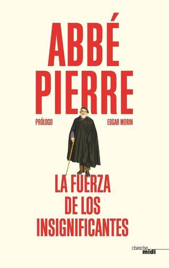 Couverture du livre « La fuerza de los insignificantes ; la force des infiniment petits » de Abbe Pierre aux éditions Cherche Midi