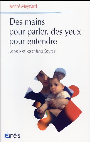 Couverture du livre « Des mains pour parler, des yeux pour entendre ; la voix et les enfants sourds » de Andre Meynard aux éditions Eres