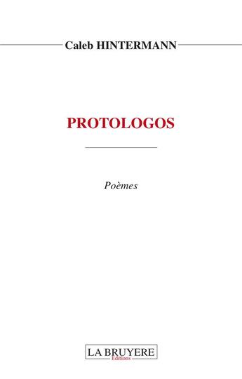 Couverture du livre « Protologos » de Caleb Hintermann aux éditions La Bruyere